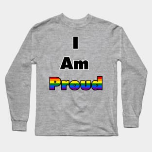 I am Proud (Gay) Long Sleeve T-Shirt